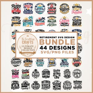 May include: A digital collection of 44 retirement-themed graphic designs featuring various typography and illustrations. The central text reads Retirement SVG Design Bundle 44 Designs SVG/PNG Files, surrounded by numerous circular emblems.