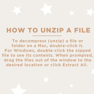 May include: A beige background with white star illustrations and text that reads "HOW TO UNZIP A FILE". Instructions are provided for Mac and Windows users on how to decompress a file.