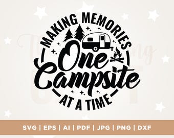 Making Memories One Campsite at a Time SVG, Camping SVG, Adventure SVG, Vacation Svg, Commercial use svg, Cut File, Cricut, Png, Svg