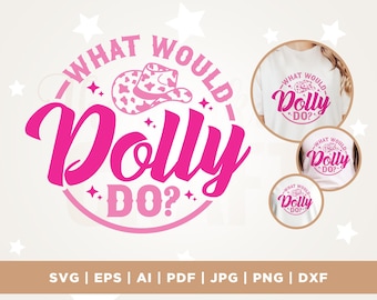 What Would Dolly Do SVG, Country Music Design, Country Girl PNG (Digital Download)