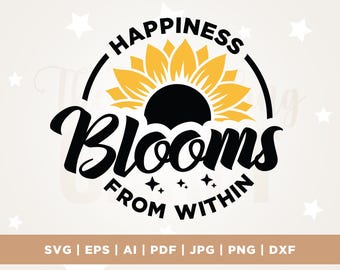 Sunflower Quote SVG, Happiness Blooms, Cricut, Sublimation (Digital Download)