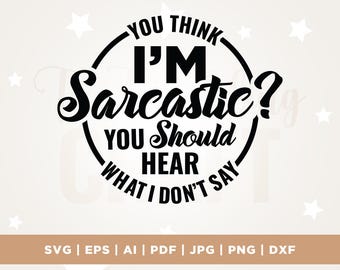Sarcastic Quote SVG, Funny Cricut Cut File (Digital Download)