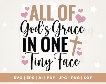 Christian Baby Quote Svg, Cricut, Png, Svg, sublimation, Newborn Svg, All of Gods Grace, Baby Bodysuit Svg, Religious Baby Svg, Infant Svg
