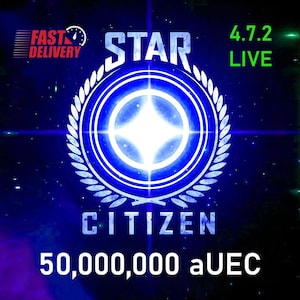 May include: A digital graphic for the game Star Citizen, featuring a blue and white emblem with the text "STAR CITIZEN" and "50,000,000 aUEC". The words "4.7.2 LIVE" are in green, and "FAST DELIVERY" is in red.