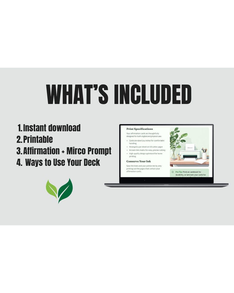 May include: A laptop displays text about printable affirmation cards. The text reads "WHAT'S INCLUDED" followed by a list: "Instant download, Printable, Affirmation + Mirco Prompt, Ways to Use Your Deck."