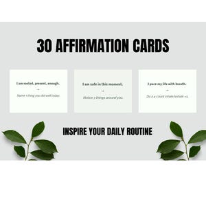 May include: A graphic design featuring the text "30 AFFIRMATION CARDS" in bold black letters. Below, three boxes contain affirmations like "I am rooted, present, enough." and "I am safe in this moment." The phrase "INSPIRE YOUR DAILY ROUTINE" is also present.