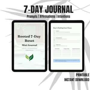 May include: Two digital tablets displaying a 7-Day Journal. The journal includes prompts, affirmations, and intentions. One tablet shows the cover with the text "Rooted 7-Day Reset Mini Journal". The other tablet shows a journal page with prompts.