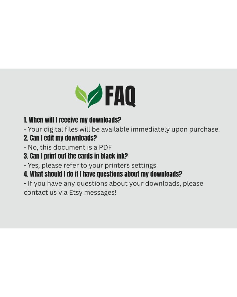 May include: A white background with the word "FAQ" in black text, accompanied by a green leaf design. The text provides answers to common questions about digital downloads, including file availability, editing, printing, and support.
