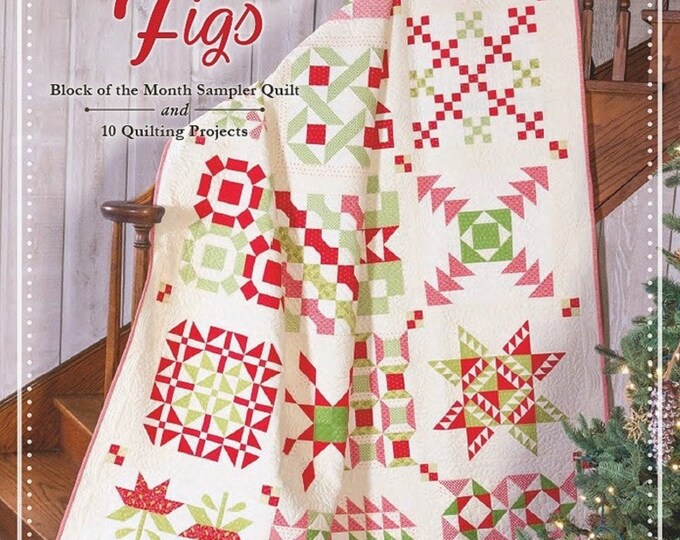 Christmas Figs, Block of the Month Sampler Quilt Book, by Fig Tree & Co ...
