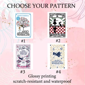 May include: Image featuring four different designs of "Alice's Adventures in Wonderland" book covers. The covers are numbered and include text such as "Choose Your Pattern" and "Glossy printing scratch-resistant and waterproof."