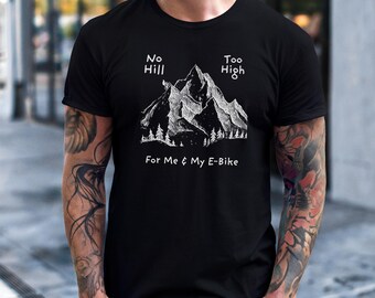 No Hill Too High E-Bike Shirt, Funny Electric Bike Tee, Cycling Gift for E-Bike Lovers, Commuter & Trail Rider Shirt
