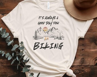 Its Always a Good Day for Biking T-Shirt, Cycling Tee for MTB, Road & E-Bike Riders, Fun Bike Rider Gift