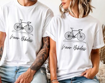 Never Bikeless T-Shirt - Cycling Shirt for Bike Lovers & Riders