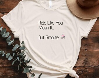 Ride Like You Mean It Cycling Tee for Riders, Motivational Gift for Cyclists & E-Bike Commuters
