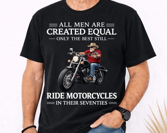 All Men Are Created Equal Motorcycle Shirt  Funny Biker Tee , 70th Birthday Gift, Grandpa Rider Shirt, Seventies T-Shirt Comfort Colors