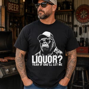Liquor Yeah If She'll Let Me Shirt, Funny Monkey Tee, Drinking Humor Shirt, Bar Joke Graphic, Adult Humor Party Top
