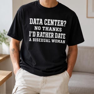Data Center No Thanks I'd Rather Date a Bisexual Woman Shirt, Funny Tech Shirt, Programmer Humor, LGBTQ Pride Tee