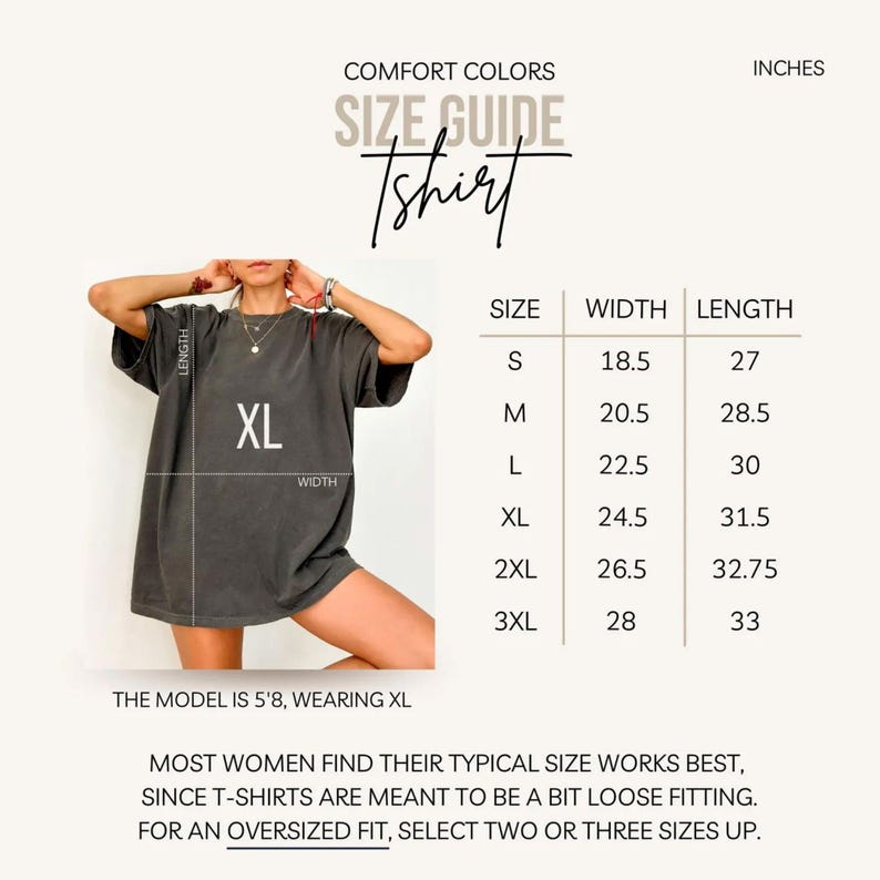 Pode incluir: Guia de tamanhos para uma t-shirt Comfort Colors. As medidas est&atilde;o em polegadas. Tamanhos de S a 3XL. A modelo veste XL. O texto aconselha a escolher dois ou tr&ecirc;s tamanhos acima para um ajuste folgado.
