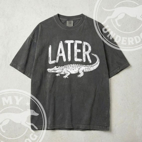 Funny Later Gator T-Shirt, Vintage Style Alligator Graphic Tee, Retro Animal Pun Shirt, Sassy Swamp Lover Gift, Comfort Colors 1717