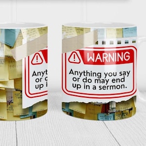 May include: White ceramic mug with a "WARNING" sign that reads "Anything you say or do may end up in a sermon." The mug is decorated with sticky notes and a red and white warning sign.