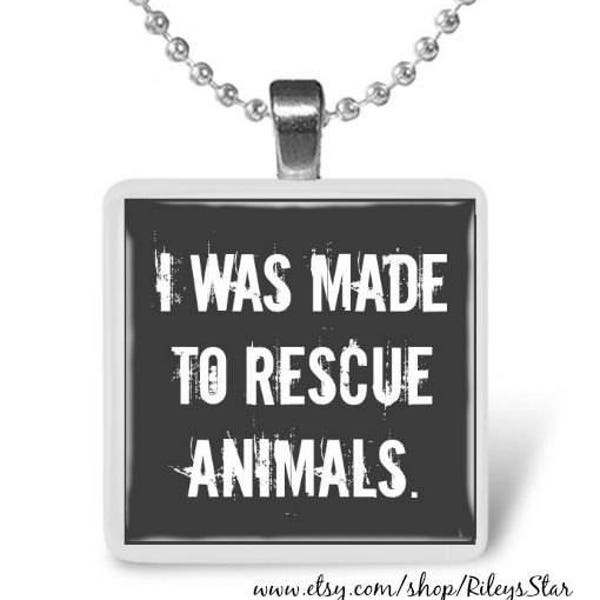 I was made to rescue animals glass tile pendant
