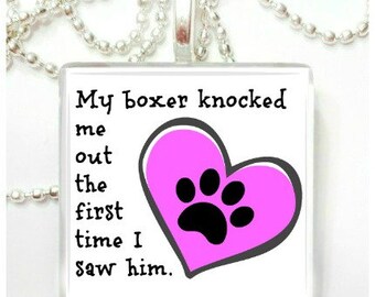 My Boxer knocked me out the first time I saw him/her Glass Pendant