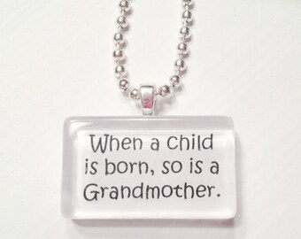 When a child is born, so is a Grandmother  Glass Tile Pendant