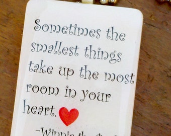 Sometimes the smalles things take up the most room in your heart Pooh quote pendant