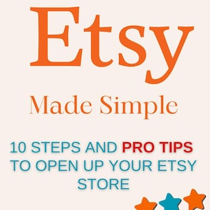May include: An orange and white graphic with the word "Etsy" in large orange letters. Below, the text "Made Simple" is displayed. The image also includes the text "10 STEPS AND PRO TIPS TO OPEN UP YOUR ETSY STORE".