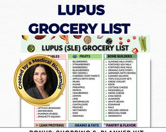 May include: A detailed grocery list for Lupus (SLE) sufferers, categorised into sections such as fruits, vegetables, bone builders, lean proteins, grains & fats, and pantry & flavour. The document features the text "LUPUS GROCERY LIST" and "BONUS: SHOPPING & PLANNER KIT".