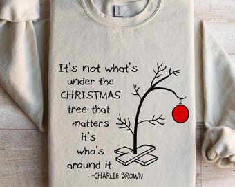 Christmas Tree Shirt, Inspirational Holiday Sweatshirt, Christmas Gift, Charlie Brown Christmas Tree Sweatshirt, Meaningful Christmas Gift