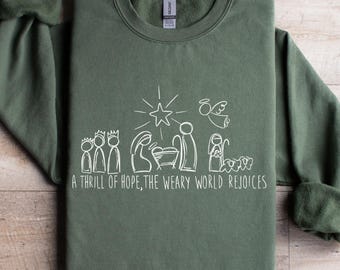 Nativity Scene Christian Christmas Sweatshirt: True Story Jesus Tee - Religious Holiday Gift, A Thrill of Hope, Christian Faith Tee