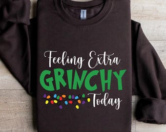 Feeling Extra Grinchy Today Christmas Sweatshirt, Grinch Shirt, Christmas Party Shirt, Family Christmas Shirt, Funny Grinch, Grinch Pajamas