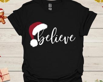 Believe Christmas Shirt, Christmas Believe Shirt Christmas Party Shirt Christmas T-Shirt, Christmas Family Shirt, Believe Shirt