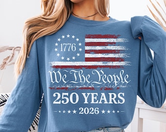 250th Anniversary Comfort Colors Long Sleeve Shirt: We The People 250 Years 2026, 1776 Patriotic America, USA Flag Vintage Tee