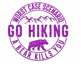 Worst Case Scenario Go Hiking Hoodie – Funny Bear Hiking Hoodie – Outdoors Humor Sweatshirt – Camping Gift – Nature Lover Gift