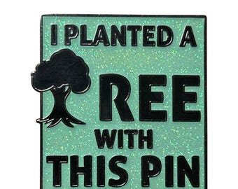 Glitter Enamel Pin: I Planted A Tree, Tree Planting Included, Magnetic Display