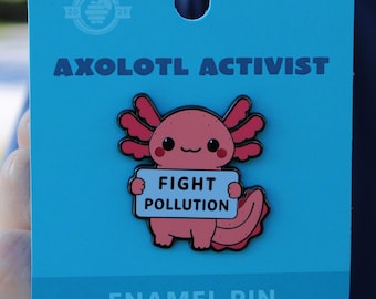 Axolotl Activist Fight Pollution Enamel Pin