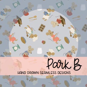 May include: A seamless pattern featuring cartoon mice dressed as bakers, with baking tools and treats on a light blue background. The design includes rolling pins, scales, and cookie sheets. The text "Park B" and "HAND DRAWN SEAMLESS DESIGNS" are at the bottom.