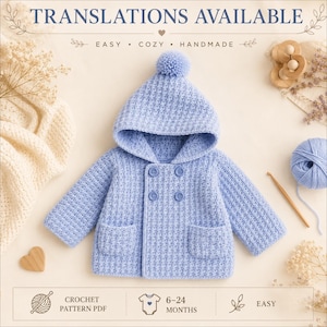May include: A light blue hooded crochet jacket with a pom-pom on top, long sleeves, two front pockets, and four buttons. The text reads: TRANSLATIONS AVAILABLE, EASY COZY HANDMADE, CROCHET PATTERN PDF, 6-24 MONTHS, EASY.