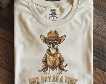 Chihuahua Shirt One Day at a Time Cowboy Poncho – Funny Chihuahua Tee, Gift for Chihuahua Mom, Dad and Dog Lovers