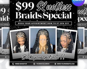 May include: Black and white flyer promoting a $99 Knotless Braids Special. The flyer includes three photos of women with knotless braids. Text on the flyer says "Book your appointment now" and "Book your spot now!!". The flyer is a Canva editable flyer.