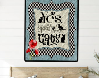 Yes I Really Need All These Cats Quilt Wall Hanging, Cat Lovers gift, Many colors and personalization available.