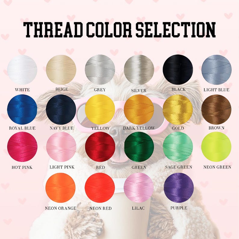May include: A color chart titled "THREAD COLOR SELECTION" displays a variety of thread colors. The chart includes colors like white, beige, grey, silver, black, light blue, royal blue, navy blue, yellow, dark yellow, gold, brown, hot pink, light pink, red, green, sage green, neon green, neon orange, neon red, lilac, and purple.