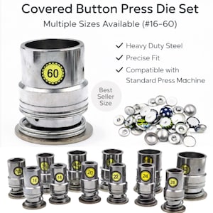 May include: A covered button press die set with multiple sizes available, including #16-60. The image shows several metal die sets, with a large die set labeled "60" and smaller sets labeled with various sizes. The text highlights "Heavy Duty Steel", "Precise Fit", and "Compatible with Standard Press Machine".