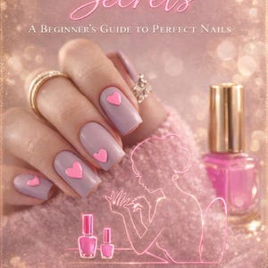 May include: The cover of a book titled "At-Home Nail Care Secrets: A Beginner's Guide to Perfect Nails." It shows a hand with pink heart nail art, nail polish bottles, and the author's name, Ashley Chicoine.