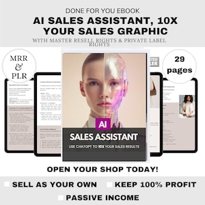 May include: An ebook cover titled "AI Sales Assistant, 10X Your Sales Graphic". The image shows a woman's face, half human and half robotic. Text includes "Done For You Ebook" and "Use ChatGPT to 10X Your Sales Results".