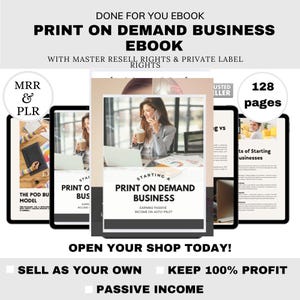 May include: An ebook titled "Print on Demand Business Ebook" with master resell rights and private label rights. The image shows a woman on a laptop with the text "Starting a Print on Demand Business". The ebook is 128 pages long. The image also includes the text "Sell as your own", "Keep 100% profit", and "Passive income".