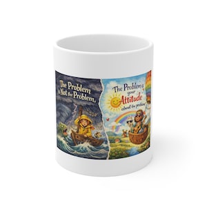 The problem is your attitude about the problem Mug | Quote Coffee Tea Ceramic 11oz