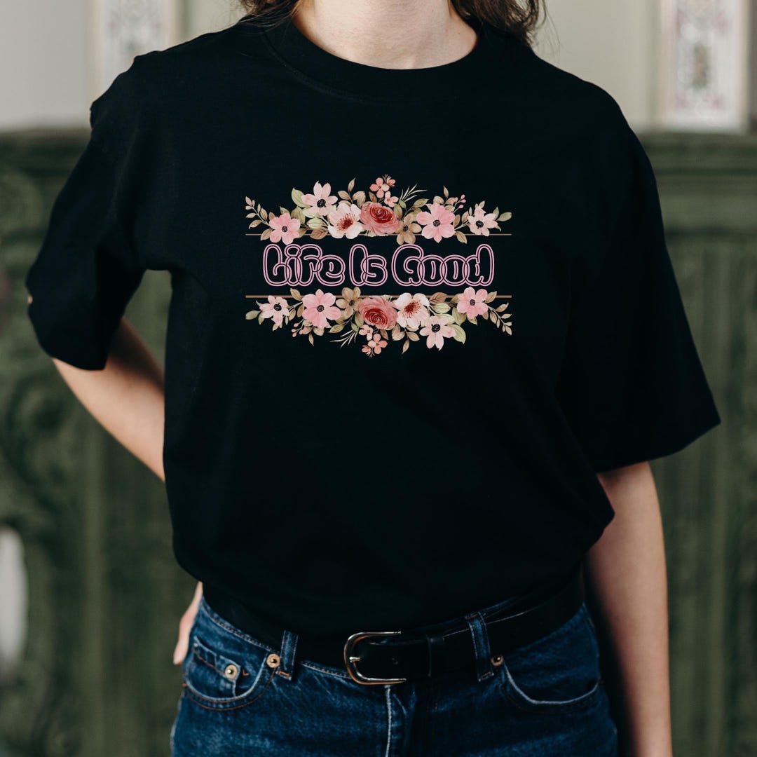 Life is Good PNG | Floral Shirt Design | Boho Feminine Graphic ...